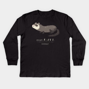 don't ferret Kids Long Sleeve T-Shirt